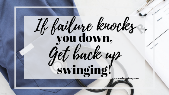 If failure knocks you down, get  back up swinging