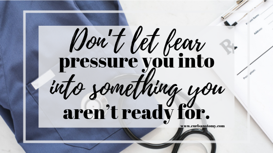 Don't let fear pressure you into something you aren't ready for.
